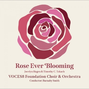 Voces8 Foundation Choir & Orchestra - Rose Ever Blooming ryhmässä ME SUOSITTELEMME / Perjantain julkaisut / 2025-11-14 @ Bengans Skivbutik AB (5647372)