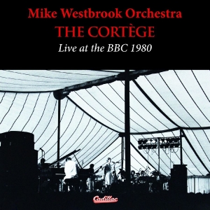 Mike Westbrook Orchestra - The Cortege Live At The Bbc 1980 ryhmässä CD / Kommande / Jazz @ Bengans Skivbutik AB (5647380)