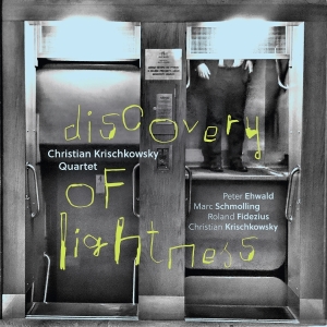 Christian Krischkowsky Quartet - Discovery Of Lightness ryhmässä ME SUOSITTELEMME / Perjantain julkaisut / 2025-11-28 @ Bengans Skivbutik AB (5647433)