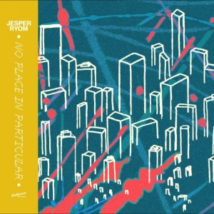 Jesper Ryom - No Place In Particular ryhmässä ME SUOSITTELEMME / Startsida - Vinyl Nyheter & Kommande @ Bengans Skivbutik AB (5647662)