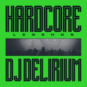 Dj Delirium - Hardcore Legends ryhmässä VINYYLI / Kommande / Hårdrock @ Bengans Skivbutik AB (5647807)