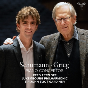 Reed Tetzloff & Orchestre Philharmonique Du Luxembourg & John Eliot Gardiner - Schumann & Grieg Piano Concertos ryhmässä CD / Kommande / Klassiskt @ Bengans Skivbutik AB (5647810)