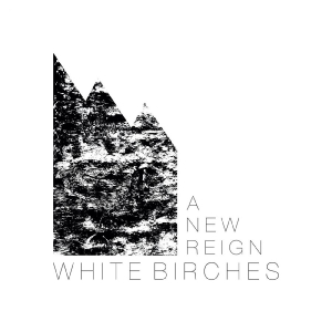 White Birches - A New Reign ryhmässä VINYYLI / Kommande @ Bengans Skivbutik AB (5647857)