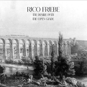 Rico Friebe - The Desire Path / The Open Glade ryhmässä CD @ Bengans Skivbutik AB (5648135)