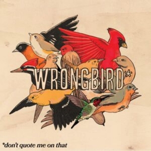 Wrongbird - Don't Quote Me On That ryhmässä ME SUOSITTELEMME / Startsida - CD Nyheter & Kommande @ Bengans Skivbutik AB (5648546)
