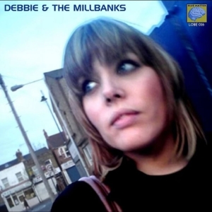 Debbie And The Millbanks - Debbie And The Millbanks ryhmässä VINYYLI / Kommande / Pop-Rock @ Bengans Skivbutik AB (5648616)