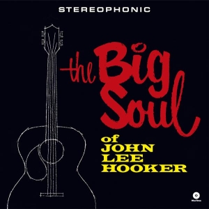 John Lee Hooker - The Big Soul Of John Lee Hooker ryhmässä ME SUOSITTELEMME / Perjantain julkaisut / 2025-11-21 @ Bengans Skivbutik AB (5649818)