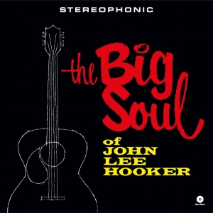 John Lee Hooker - The Big Soul Of John Lee Hooker ryhmässä ME SUOSITTELEMME / Perjantain julkaisut / 2025-11-21 @ Bengans Skivbutik AB (5649818)