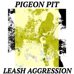 Pigeon Pit - Leash Aggression ryhmässä VINYYLI @ Bengans Skivbutik AB (5649834)