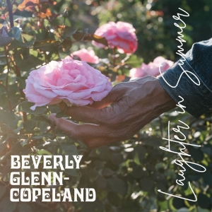 Beverly Glenn-Copeland - Laughter In Summer ryhmässä ME SUOSITTELEMME / Perjantain julkaisut / 2026-02-06 @ Bengans Skivbutik AB (5649913)