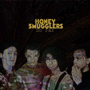 Honey Smugglers - So Far ryhmässä CD / Kommande / Pop-Rock @ Bengans Skivbutik AB (5650361)