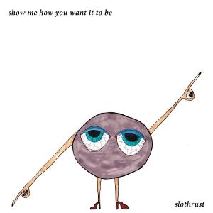 Slothrust - Show Me How You Want It To Be Ep (C ryhmässä VINYYLI / Pop-Rock @ Bengans Skivbutik AB (5650903)