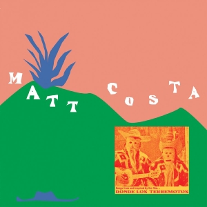 Costa Matt - Donde Los Terremotos: Songs From An ryhmässä VINYYLI / Pop-Rock @ Bengans Skivbutik AB (5650905)
