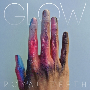 Royal Teeth - Glow ryhmässä CD @ Bengans Skivbutik AB (5650918)