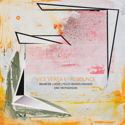 Bram De Looze & Felix Henkelhausen & Eric Mcpherson - Vice Versa Ii - Rebounce ryhmässä VINYYLI / Jazz @ Bengans Skivbutik AB (5651466)