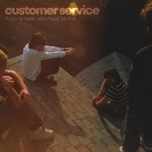 Customer Service - If You're Here, You Must Be Fine (B ryhmässä ME SUOSITTELEMME / Startsida - Vinyl Nyheter & Kommande @ Bengans Skivbutik AB (5651501)
