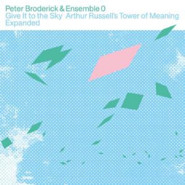 Broderick Peter & Ensemble 0 - Give It To The Sky: Arthur Russell? ryhmässä CD / Myydyimmät @ Bengans Skivbutik AB (5651632)