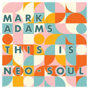 Adams Mark - This Is Neo-Soul ryhmässä CD / Kommande / Pop-Rock,RnB-Soul @ Bengans Skivbutik AB (5651666)