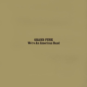 Grand Funk Railroad - We're An American Band ryhmässä Övrigt /  @ Bengans Skivbutik AB (565169)