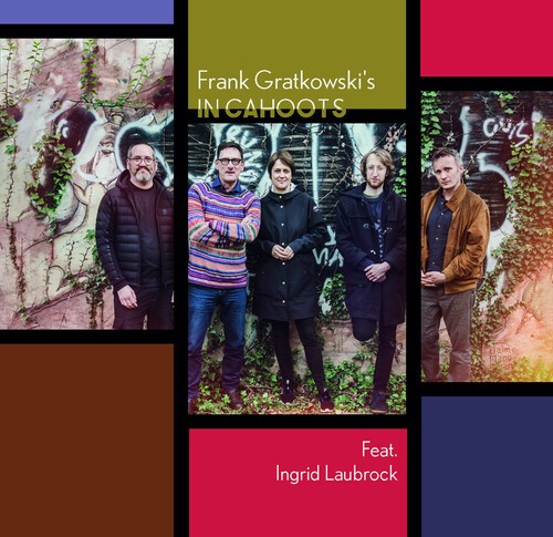 Frank Gratkowski's In Cahoots Feat. - Frank Gratkowski's In Cahoots Feat. ryhmässä CD / Jazz @ Bengans Skivbutik AB (5651895)