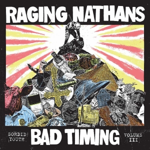 The Raging Nathans - Bad Timing: Sordid Youth Vol. 3 ryhmässä VINYYLI / Kommande / Pop-Rock @ Bengans Skivbutik AB (5652311)