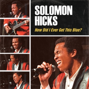 Solomon Hicks - How Did I Ever Get This Blue ryhmässä ME SUOSITTELEMME / Perjantain julkaisut / 2026-01-23 @ Bengans Skivbutik AB (5652630)