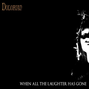 Dolorian - When All The Laughter Has Gone ryhmässä CD / Kommande / Hårdrock @ Bengans Skivbutik AB (5652725)