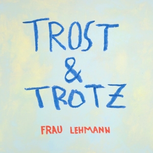 Frau Lehmann - Trost & Trotz ryhmässä VINYYLI / Kommande / Pop-Rock @ Bengans Skivbutik AB (5653276)