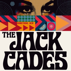 Jack Cades The - Something New ryhmässä VINYYLI / Kommande / Pop-Rock @ Bengans Skivbutik AB (5653283)