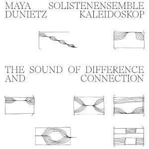 Dunietz Maya & Solistenensemble Ka - The Sound Of Difference And Connect ryhmässä VINYYLI / Kommande / Pop-Rock @ Bengans Skivbutik AB (5653590)