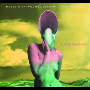 Nurse With Wound - Lung Oysters ryhmässä CD / Kommande / Pop-Rock @ Bengans Skivbutik AB (5653733)