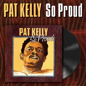 Kelly Pat - So Proud (Vinyl Lp) ryhmässä VINYYLI / Kommande / Reggae @ Bengans Skivbutik AB (5654073)