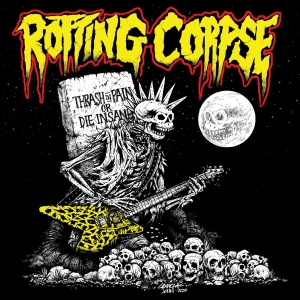 Rotting Corpse - Thrash In Pain Or Die Insane ryhmässä CD / Kommande / Hårdrock @ Bengans Skivbutik AB (5654085)