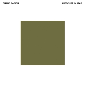 Parish Shane - Autechre Guitar ryhmässä VINYYLI / Kommande / Pop-Rock @ Bengans Skivbutik AB (5654390)