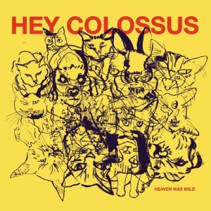 Hey Colossus - Heaven Was Wild ryhmässä CD / Kommande / Pop-Rock @ Bengans Skivbutik AB (5654452)