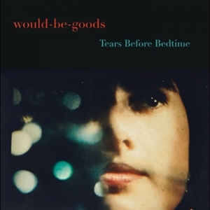 The Would-Be-Goods - Tears Before Bedtime ryhmässä CD / Kommande / Pop-Rock @ Bengans Skivbutik AB (5654474)