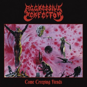 Aggressive Perfector - Come Creeping Fiends ryhmässä CD / Kommande / Hårdrock @ Bengans Skivbutik AB (5654491)