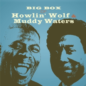 Howlin’Wolf And Muddy Waters - Big Box Of Howlin’ Wolf And Muddy Waters ryhmässä ME SUOSITTELEMME / Perjantain julkaisut / 2026-03-06 @ Bengans Skivbutik AB (5654749)