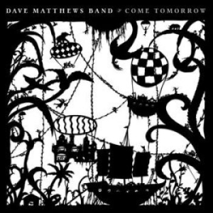 Dave Matthews Band - Come Tomorrow ryhmässä CD / Pop-Rock @ Bengans Skivbutik AB (5654757)