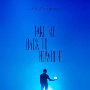 A.S. Fanning - Take Me Back To Nowhere (Vinyl Lp) ryhmässä VINYYLI / Kommande / Pop-Rock @ Bengans Skivbutik AB (5654951)