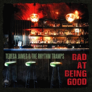 Teresa James & The Rhythm Tramps - Bad At Being Good ryhmässä CD / Nyheter / Blues @ Bengans Skivbutik AB (5655259)