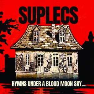 Suplecs - Hymns Under A Blood Moon Sky ryhmässä CD / Kommande / Hårdrock @ Bengans Skivbutik AB (5655297)
