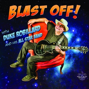 Duke Robillard & His All Star Band - Blast Off! ryhmässä CD / Kommande / Blues @ Bengans Skivbutik AB (5655299)