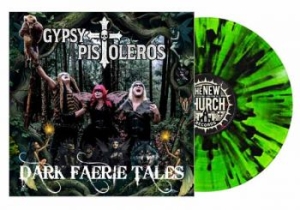 Gypsy Pistoleros - Dark Faerie Tales (Green Splatter V ryhmässä VINYYLI / Kommande / Pop-Rock @ Bengans Skivbutik AB (5655364)