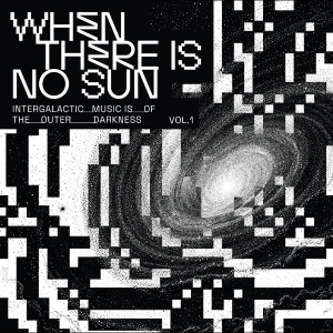 Various Artists - When There Is No Sun Vol. 1 ryhmässä VINYYLI / Kommande / Pop-Rock @ Bengans Skivbutik AB (5656268)