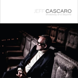 Jeff Cascaro - Broadway And Beyond ryhmässä VINYYLI / Kommande / Jazz @ Bengans Skivbutik AB (5656322)