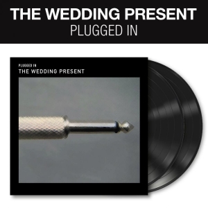 Wedding Present - Plugged In (2 Lp Vinyl) ryhmässä VINYYLI / Kommande / Pop-Rock @ Bengans Skivbutik AB (5656843)