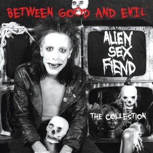 Alien Sex Fiend - Between Good And Evil  ryhmässä ME SUOSITTELEMME / Record Store Day / RSD 2026 @ Bengans Skivbutik AB (5657080)