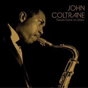 John Coltrane - From Form To Spirit ryhmässä ME SUOSITTELEMME / Record Store Day / RSD 2026 @ Bengans Skivbutik AB (5657130)