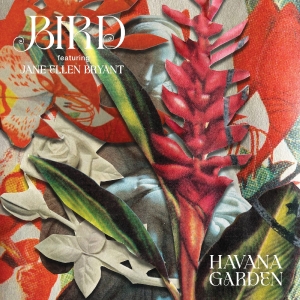 Bird - Havana Garden - Rsd 2026 ryhmässä ME SUOSITTELEMME / Record Store Day / RSD 2026 @ Bengans Skivbutik AB (5657205)
